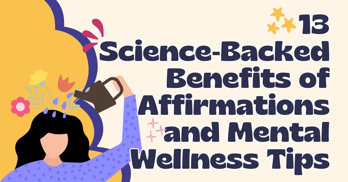 13 Science‑Backed Benefits of Affirmations and Mental Wellness Tips