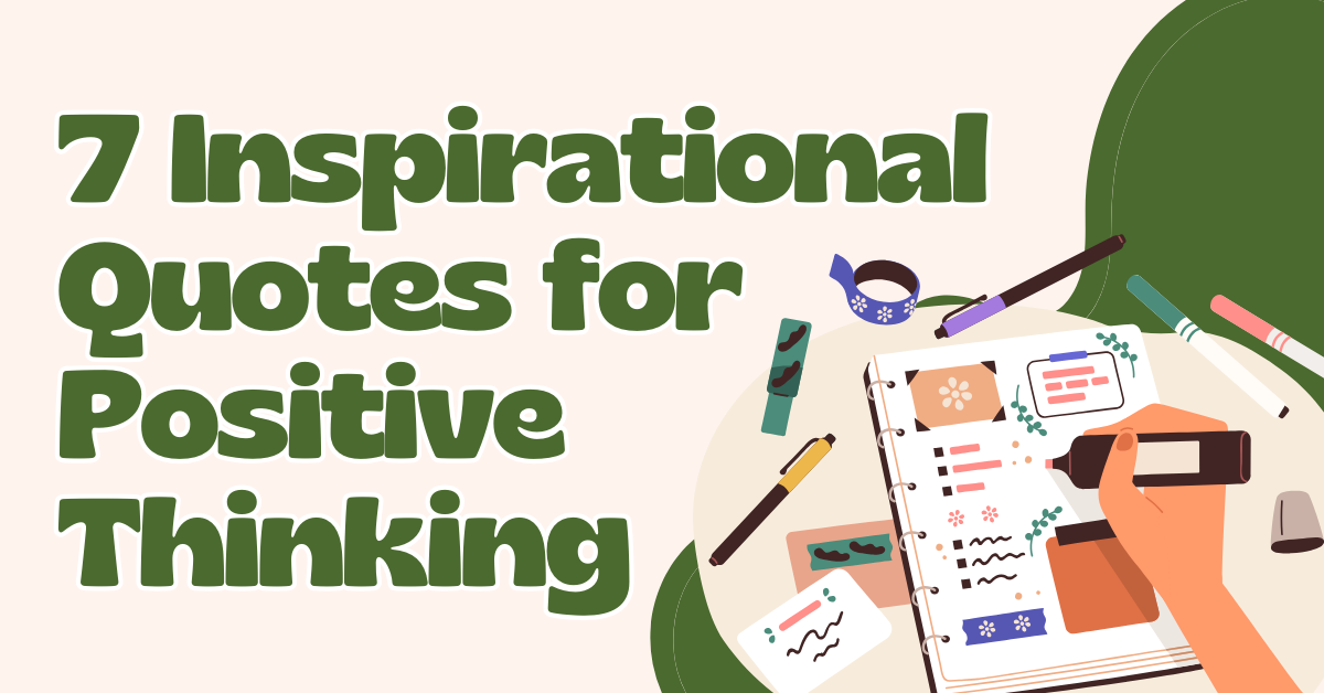 7 Inspirational Quotes for Positive Thinking [Journal Ideas]